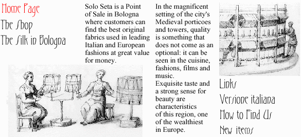 Solo Seta is a Point of Sale in Bologna where customers can find the best original fabrics used in leading Italian and European fashions at great value for money.