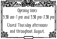 Opening times: 9.30 a.m. - 1.00 p.m. and 3.330 - 7.30 p.m. Closed Thursday afternoons and throughout August